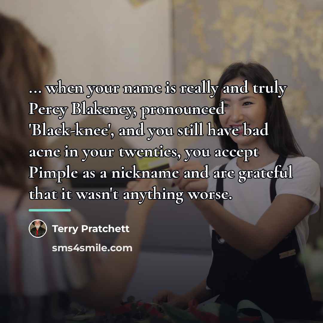 “... when your name is really and truly Percy Blakeney,…” quote by Terry Pratchett