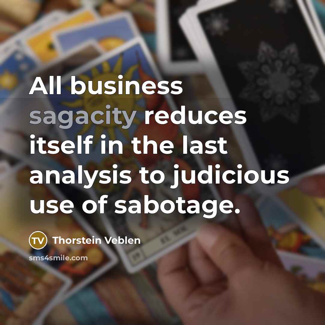 “All business sagacity reduces itself in the last analysis to…” quote by Thorstein Veblen