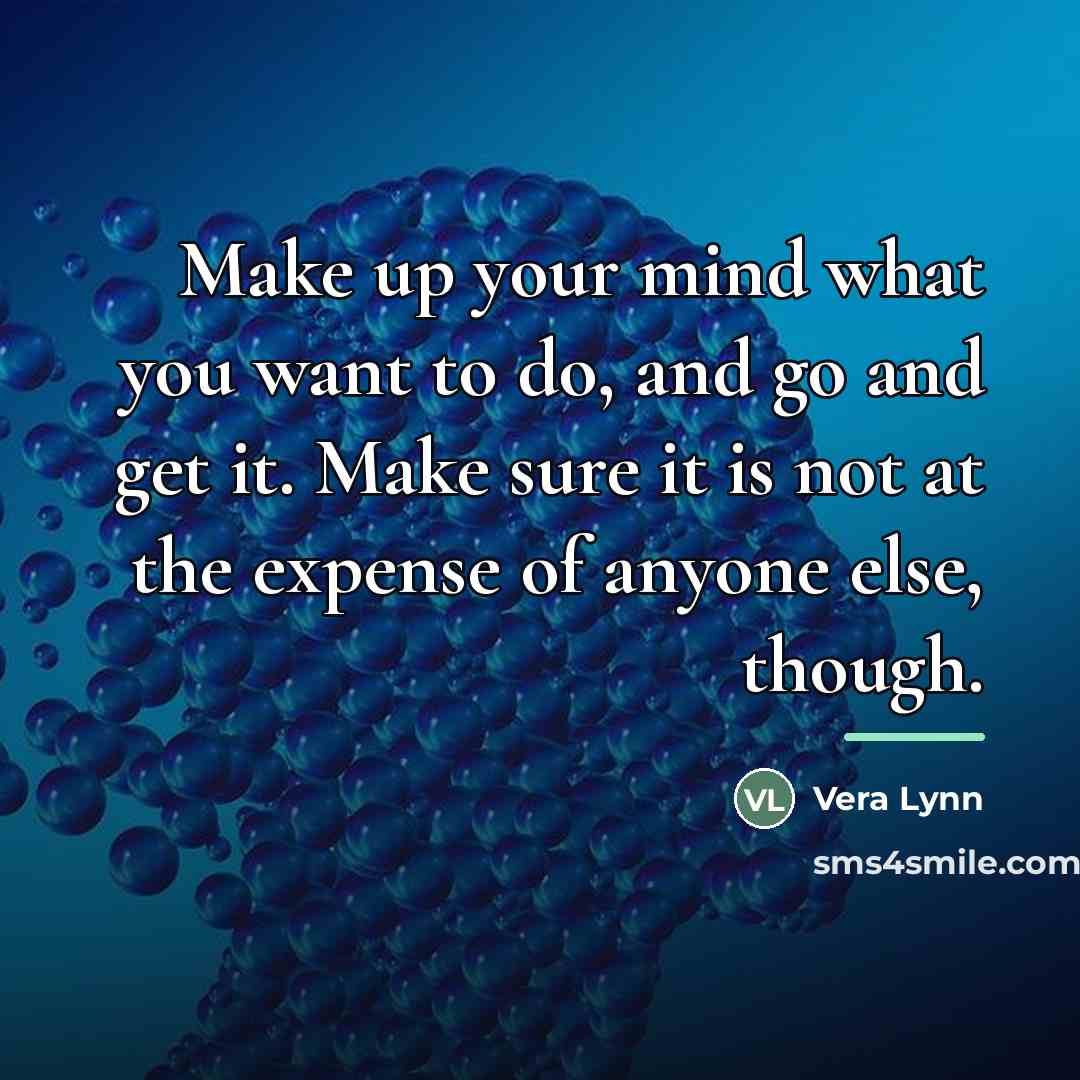 “Make up your mind what you want to do, and…” quote by Vera Lynn