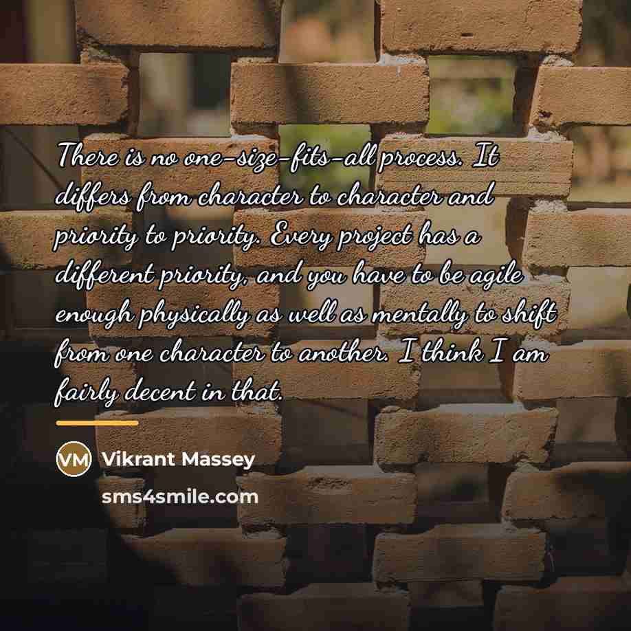 “There is no one-size-fits-all process. It differs from character to…” quote by Vikrant Massey