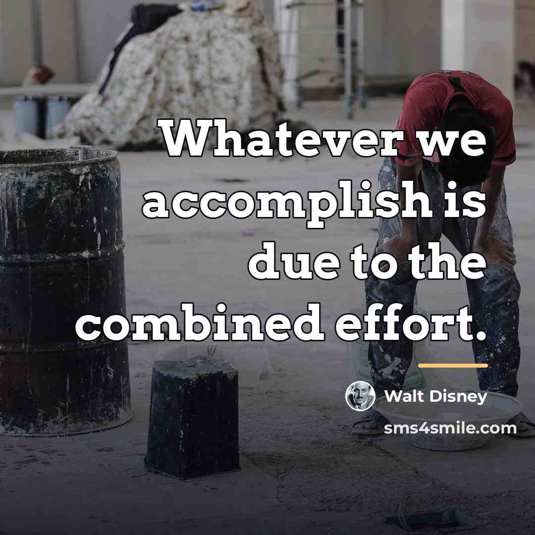 “Whatever we accomplish is due to the combined effort.…” quote by Walt Disney