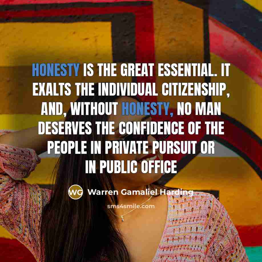 “Honesty is the great essential. It exalts the individual citizenship,…” quote by Warren Gamaliel Harding