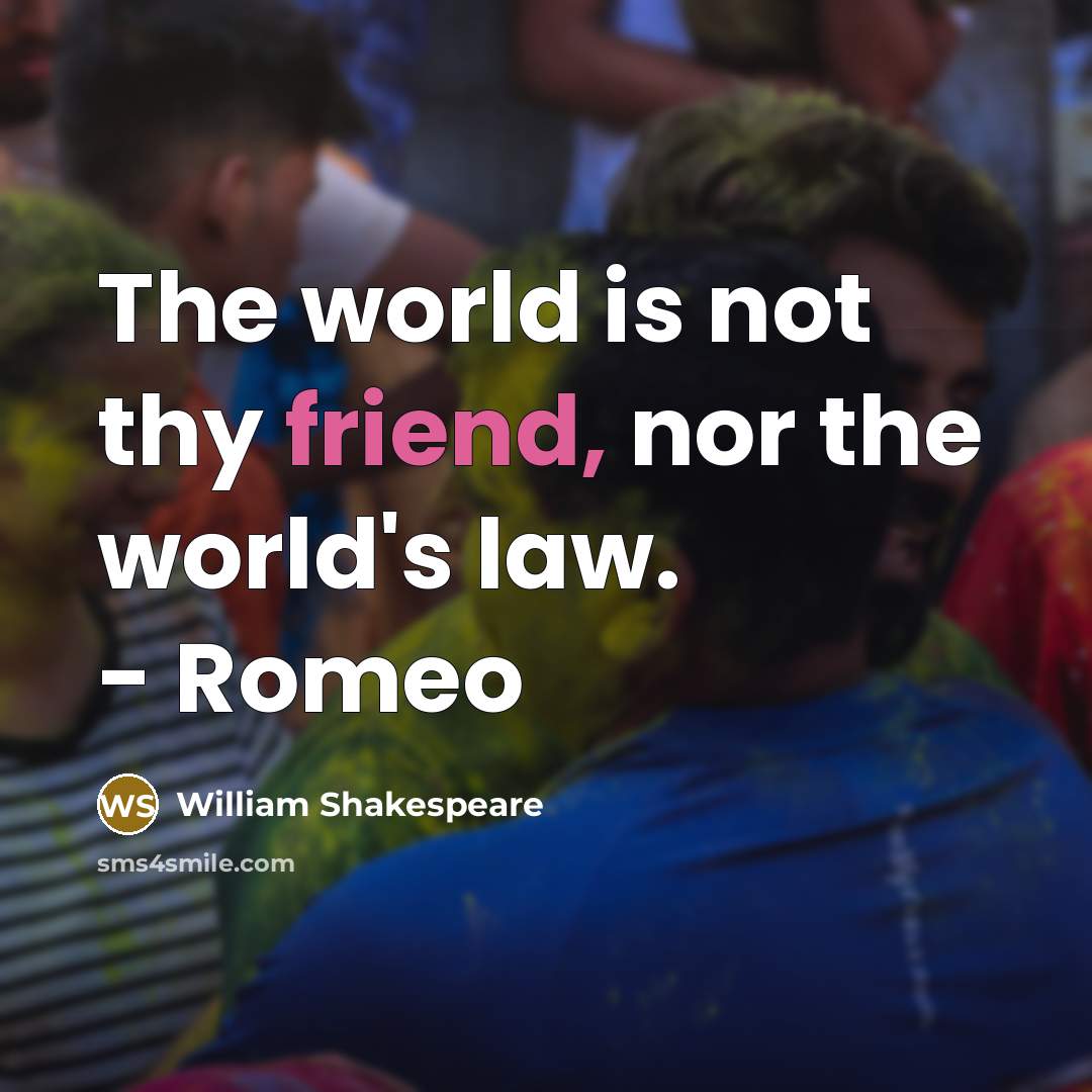“The world is not thy friend, nor the world's law.…” quote by William Shakespeare