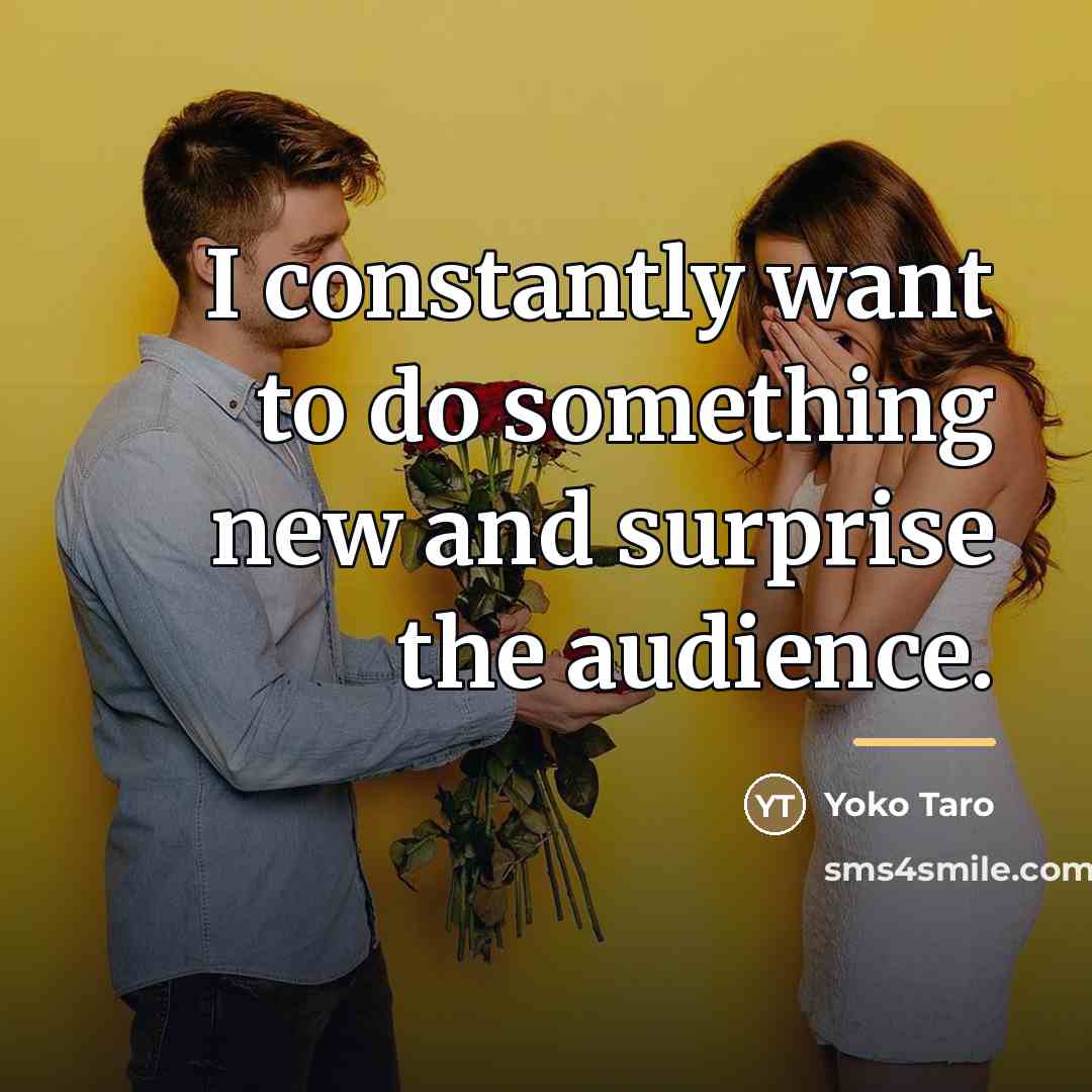 “I constantly want to do something new and surprise the…” quote by Yoko Taro
