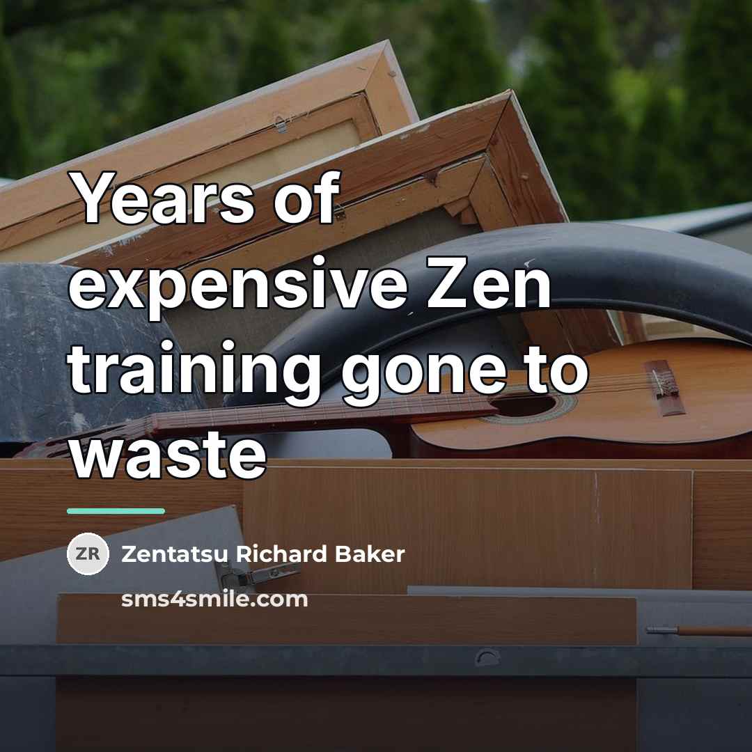 “Years of expensive Zen training gone to waste…” quote by Zentatsu Richard Baker
