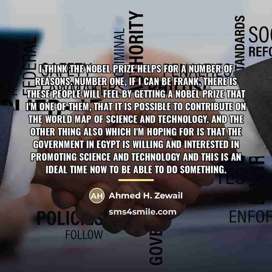 “I think the Nobel Prize helps for a number of…” quote by Ahmed H. Zewail