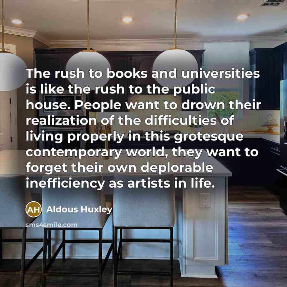 “The rush to books and universities is like the rush…” quote by Aldous Huxley