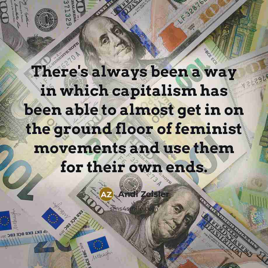 “There's always been a way in which capitalism has been…” quote by Andi Zeisler