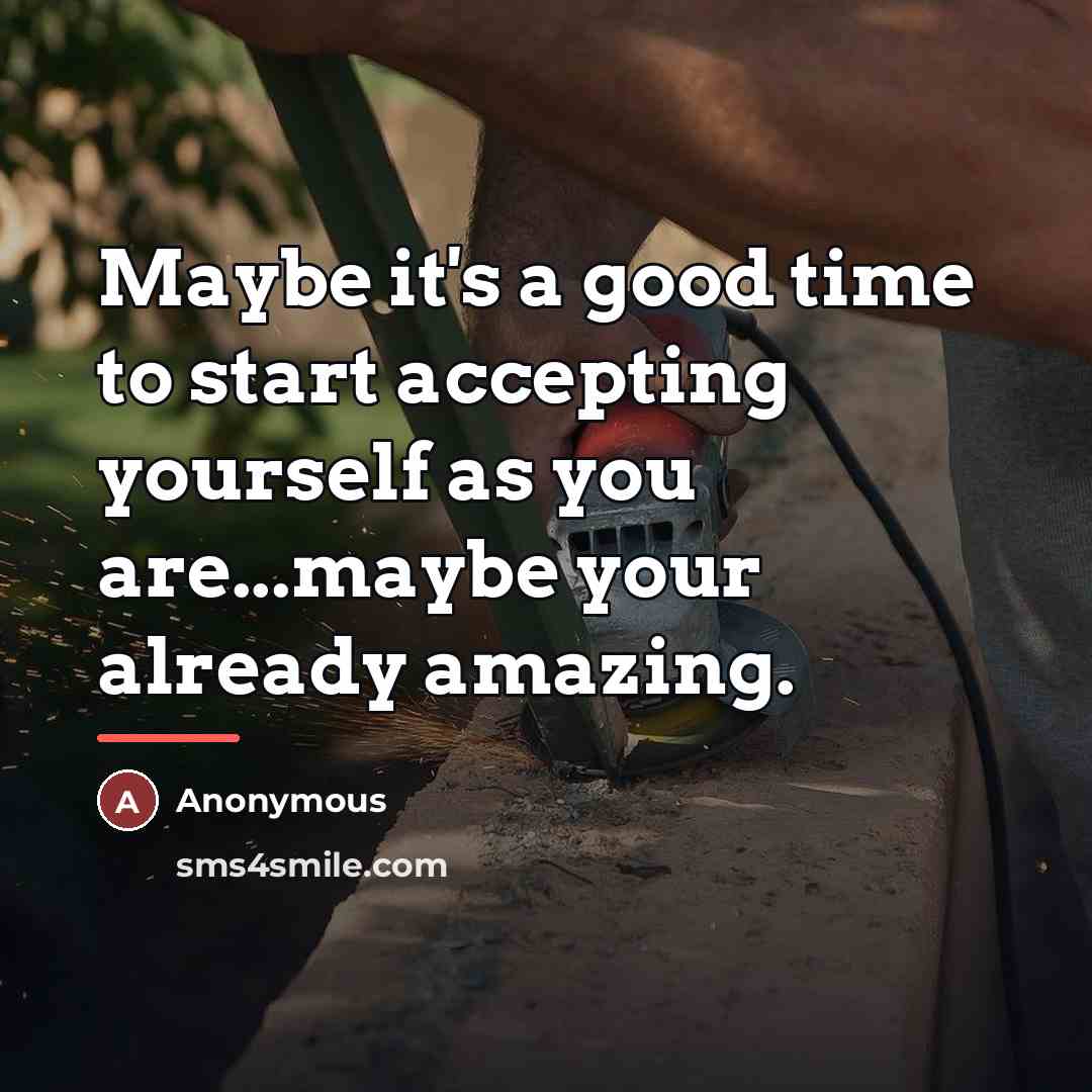 “Maybe it's a good time to start accepting yourself as…” quote by Anonymous