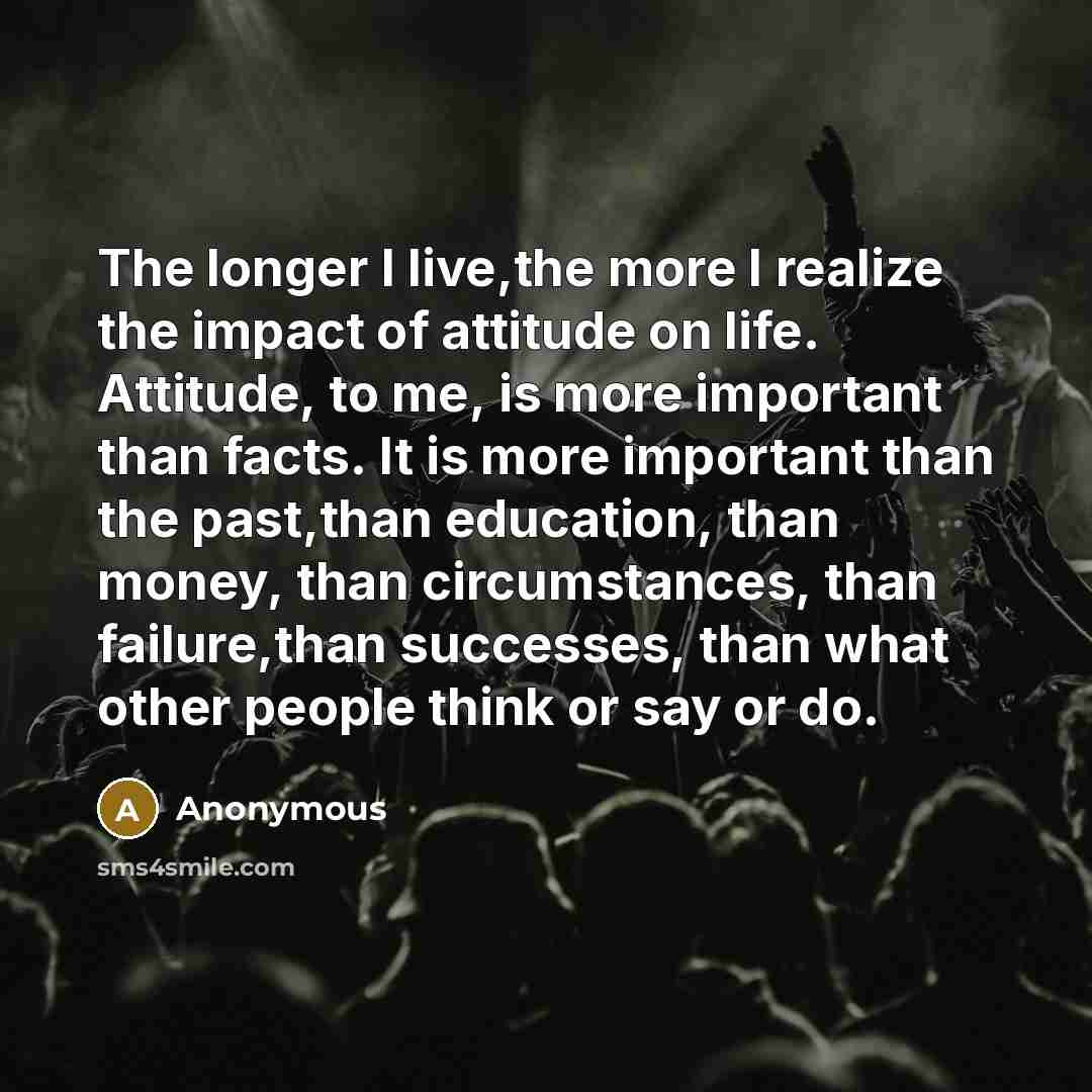 “The longer I live,the more I realize the impact of…” quote by Anonymous