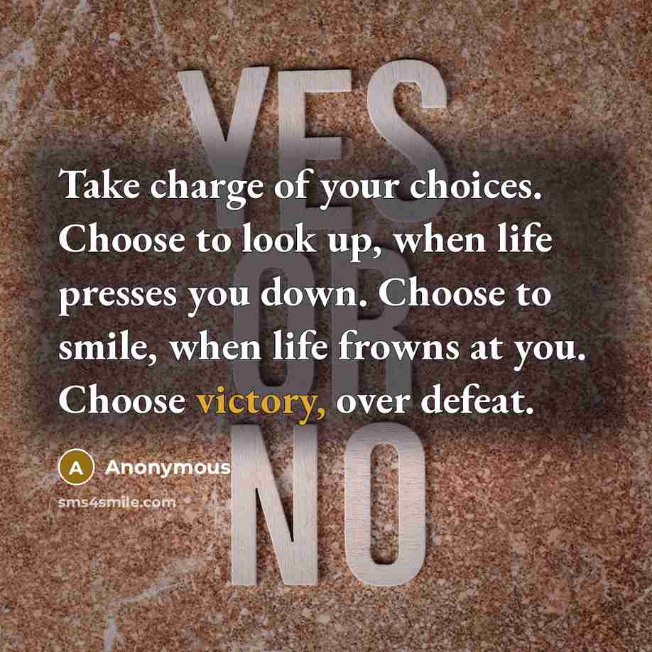 “Take charge of your choices. Choose to look up, when…” quote by Anonymous