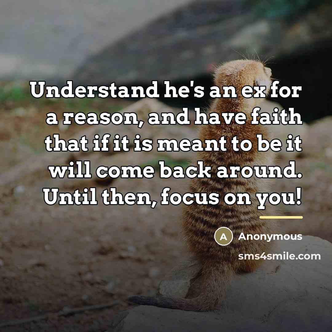 “Understand he's an ex for a reason, and have faith…” quote by Anonymous