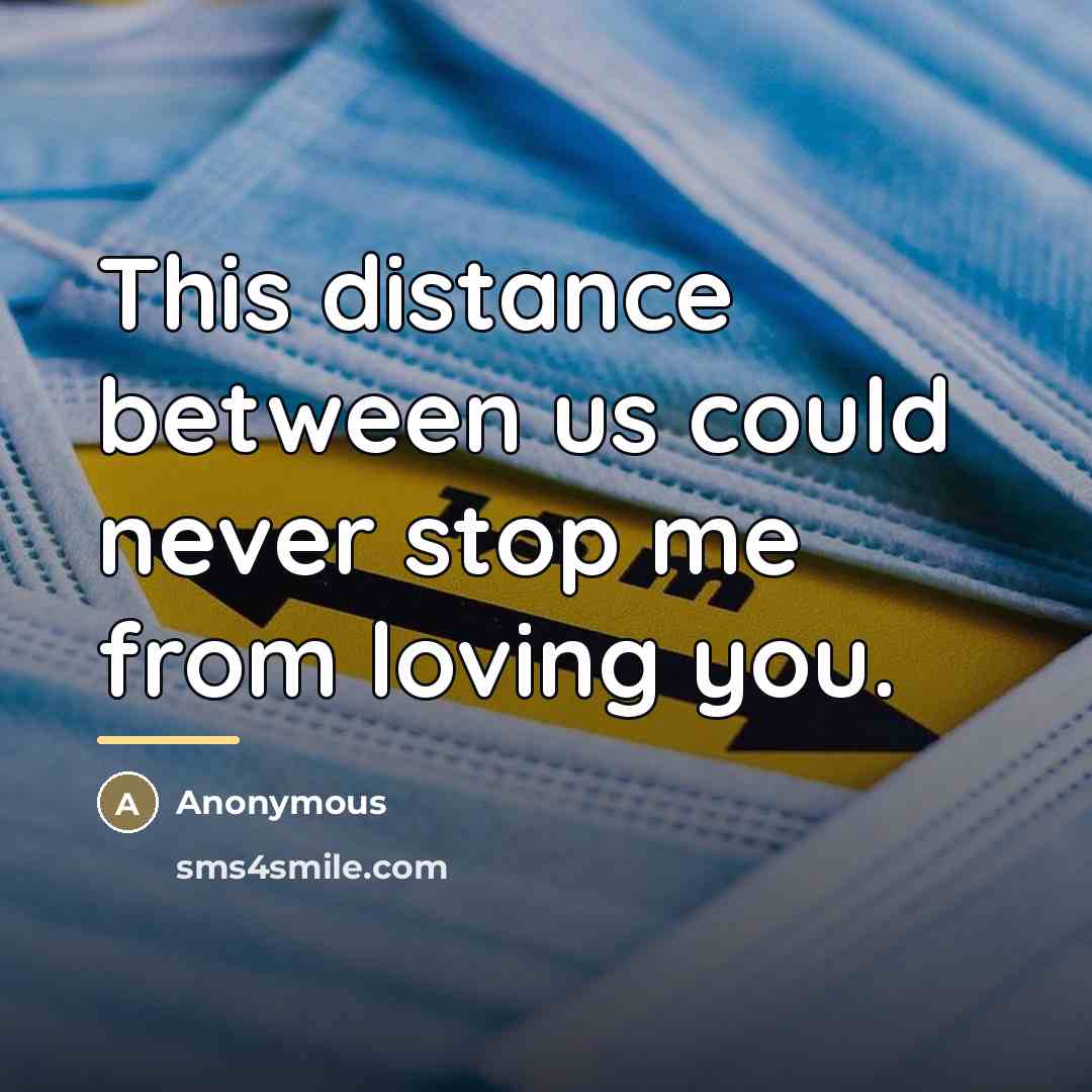 “This distance between us could never stop me from loving…” quote by Anonymous