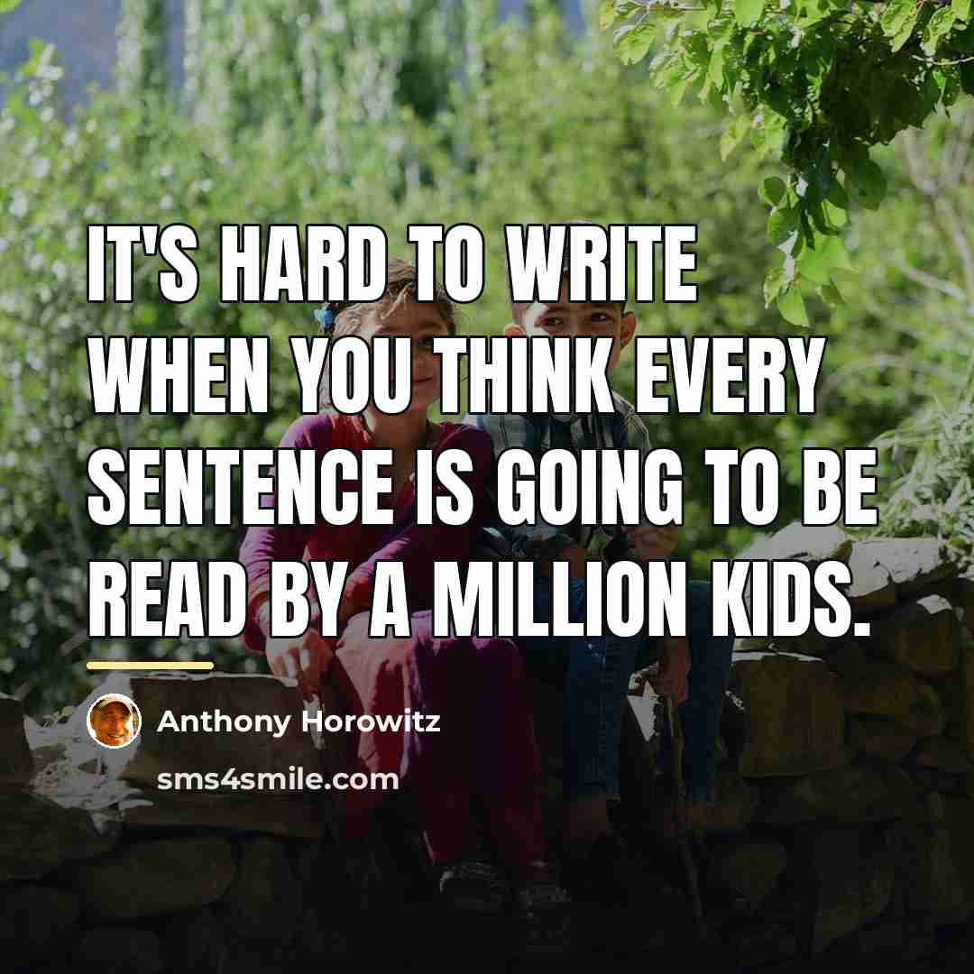“It's hard to write when you think every sentence is…” quote by Anthony Horowitz