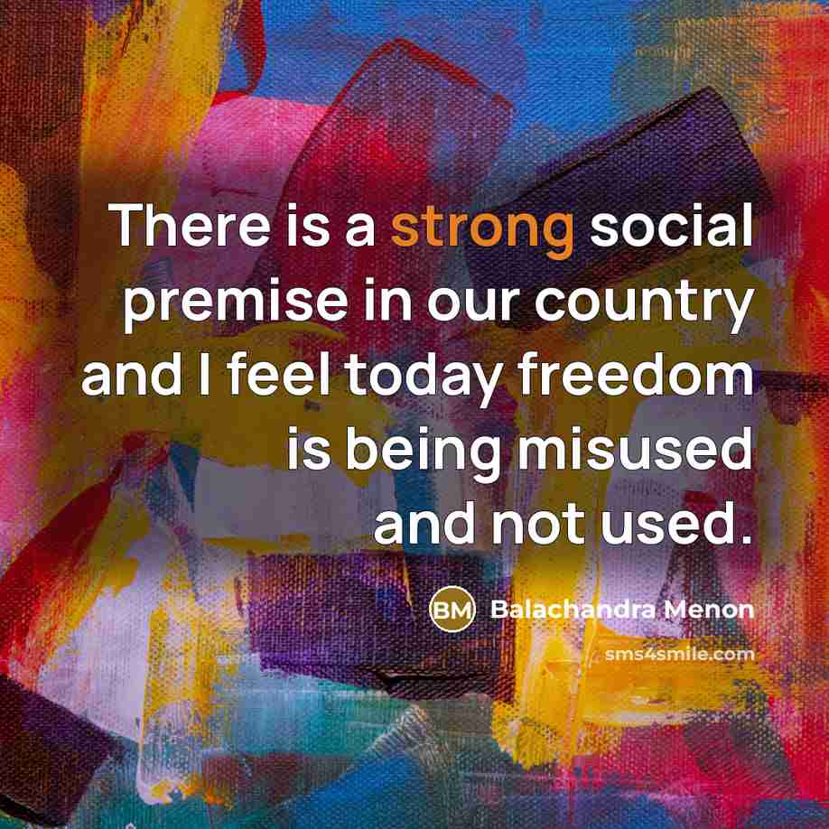 “There is a strong social premise in our country and…” quote by Balachandra Menon