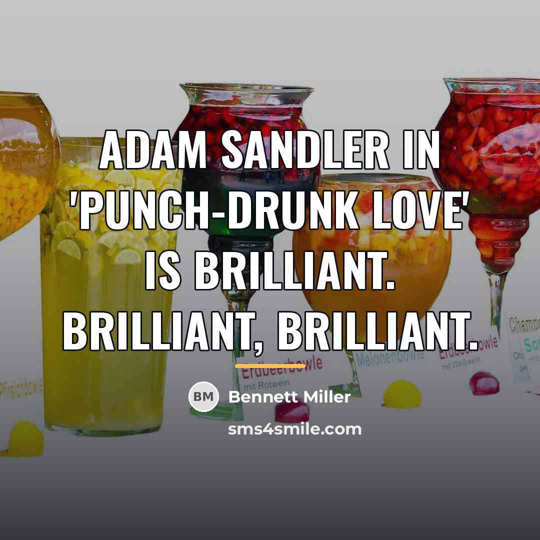 “Adam Sandler in 'Punch-Drunk Love' is brilliant. Brilliant, brilliant.…” quote by Bennett Miller