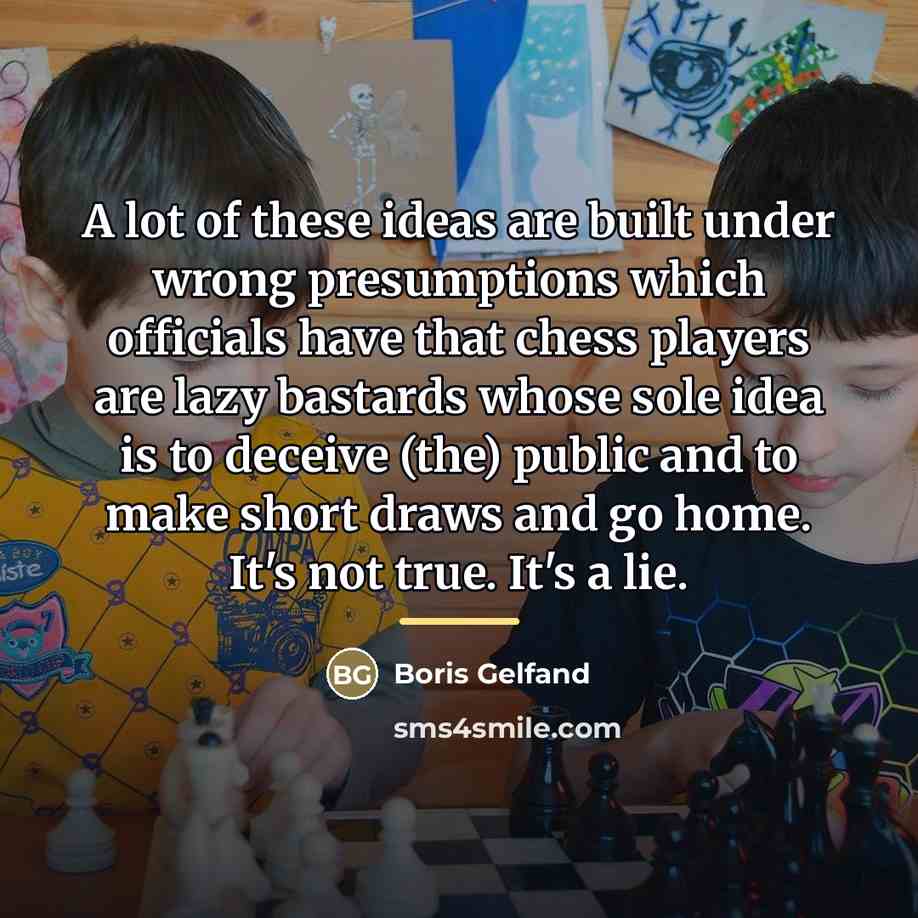 “A lot of these ideas are built under wrong presumptions…” quote by Boris Gelfand
