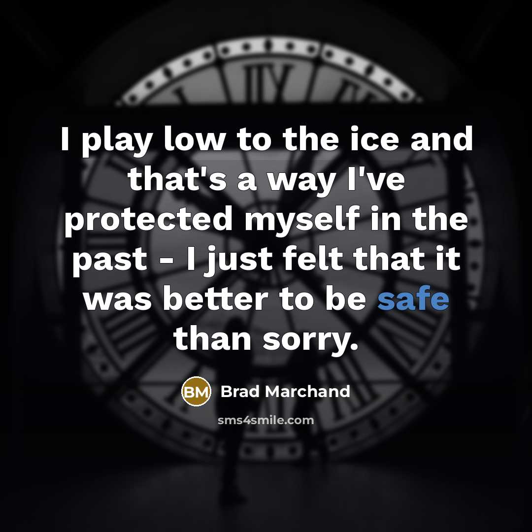 “I play low to the ice and that's a way…” quote by Brad Marchand