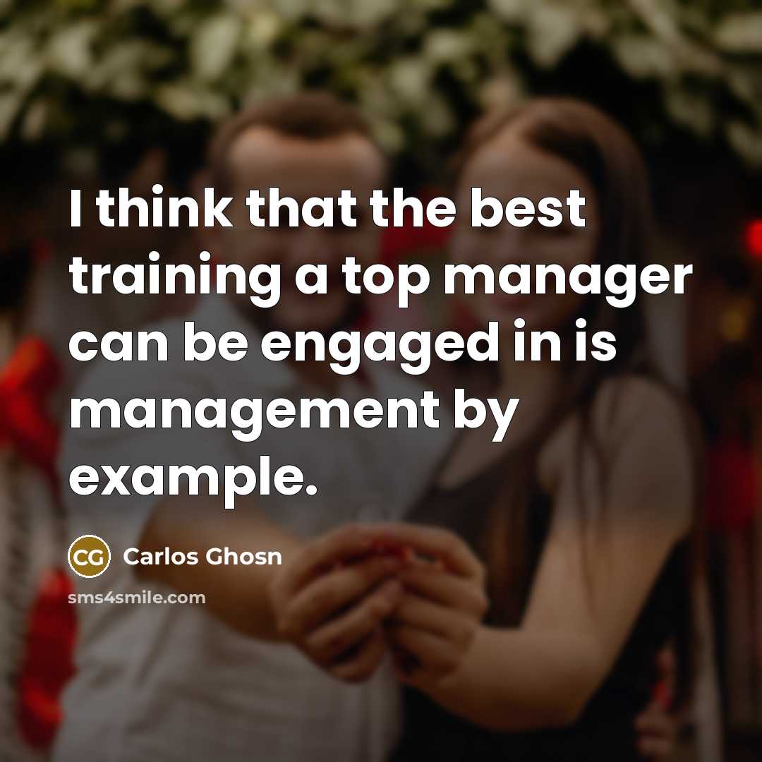 “I think that the best training a top manager can…” quote by Carlos Ghosn