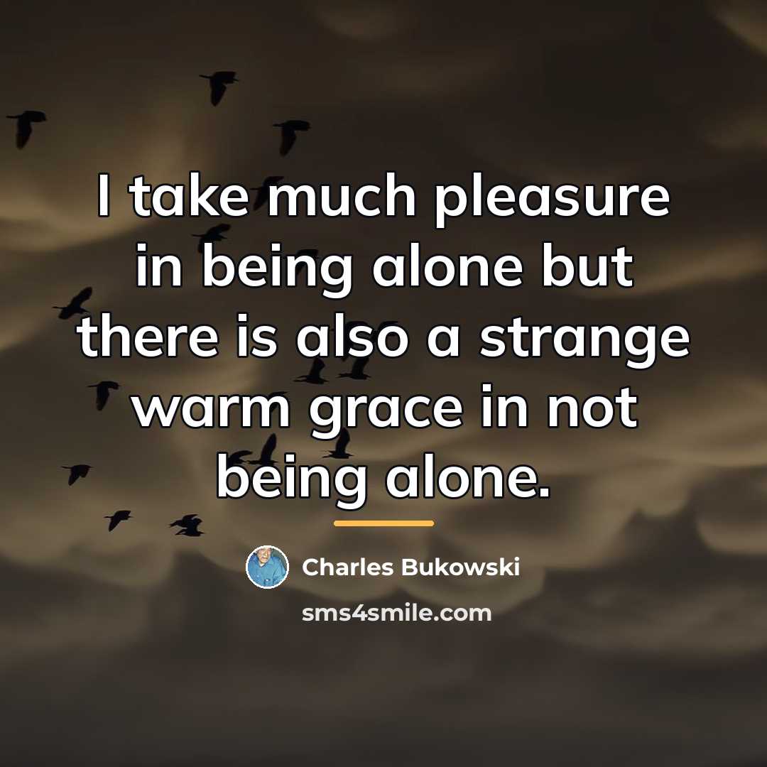 “I take much pleasure in being alone but there is…” quote by Charles Bukowski