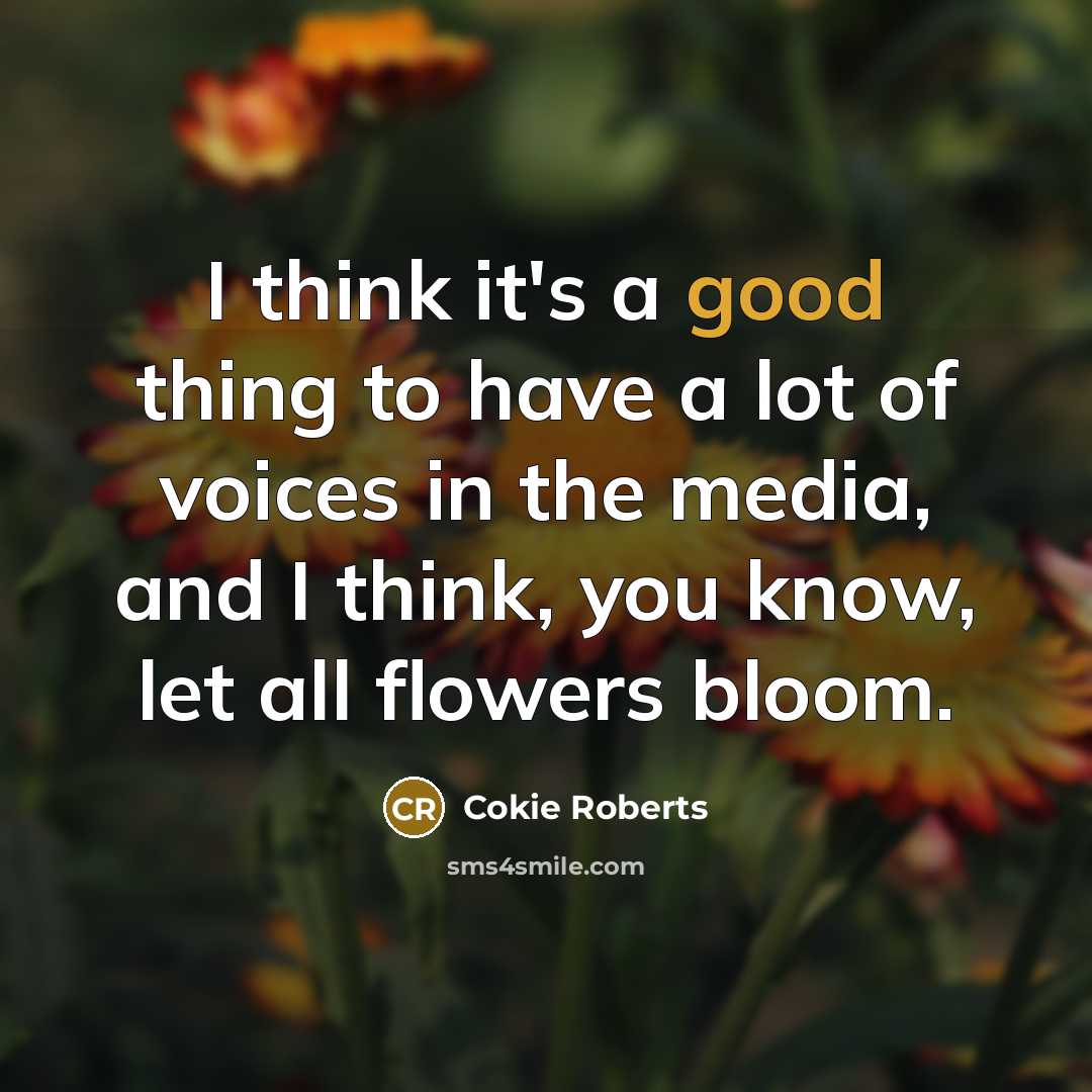 “I think it's a good thing to have a lot…” quote by Cokie Roberts