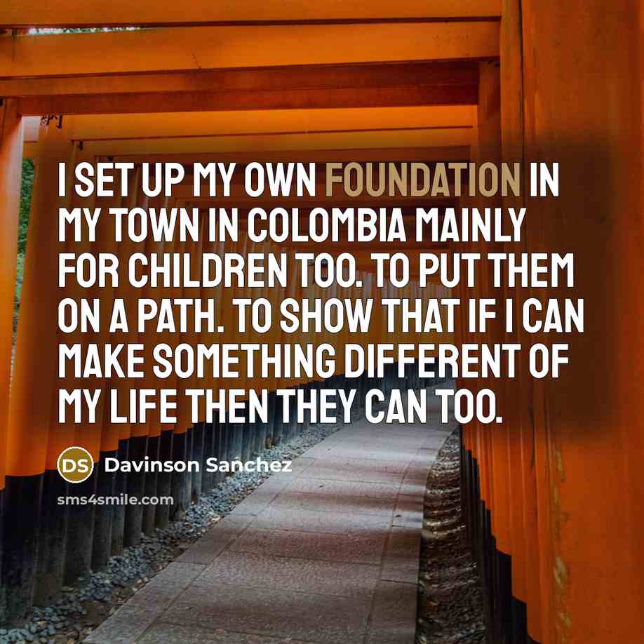 “I set up my own foundation in my town in…” quote by Davinson Sanchez