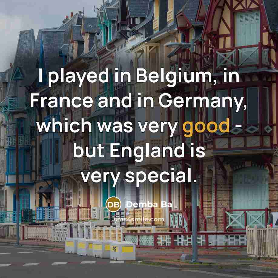 “I played in Belgium, in France and in Germany, which…” quote by Demba Ba