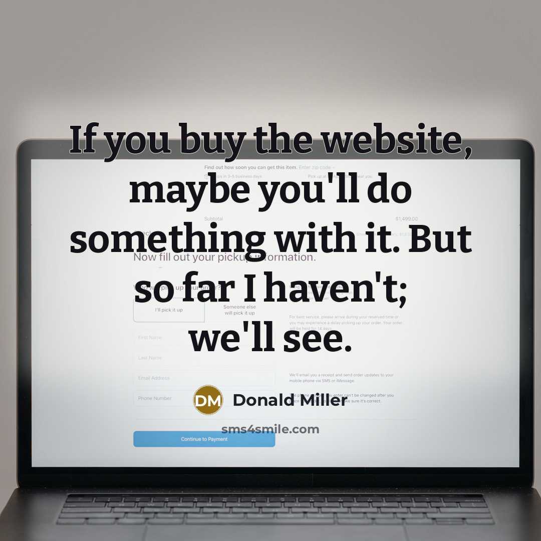 “If you buy the website, maybe you'll do something with…” quote by Donald Miller