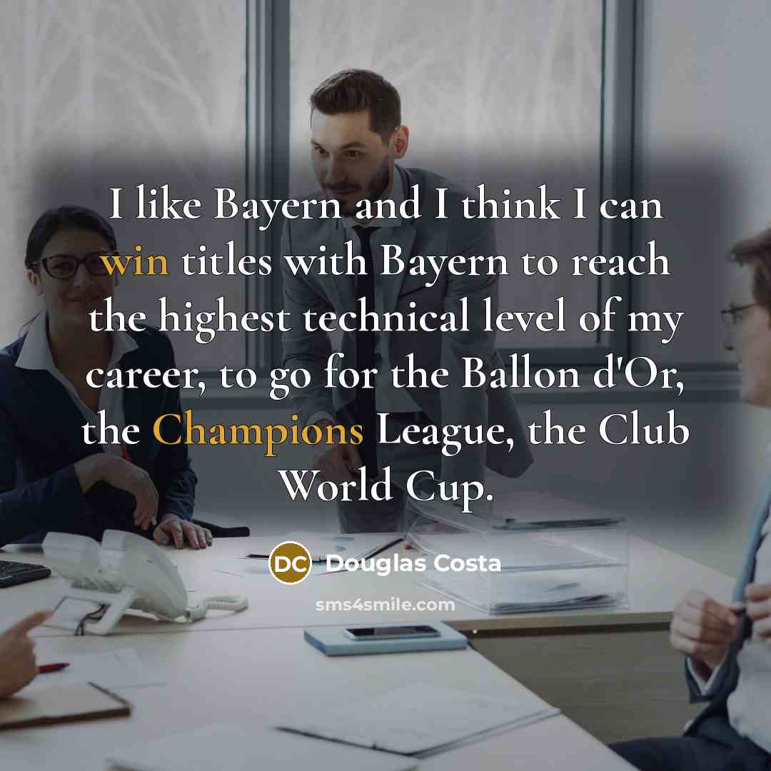 “I like Bayern and I think I can win titles…” quote by Douglas Costa
