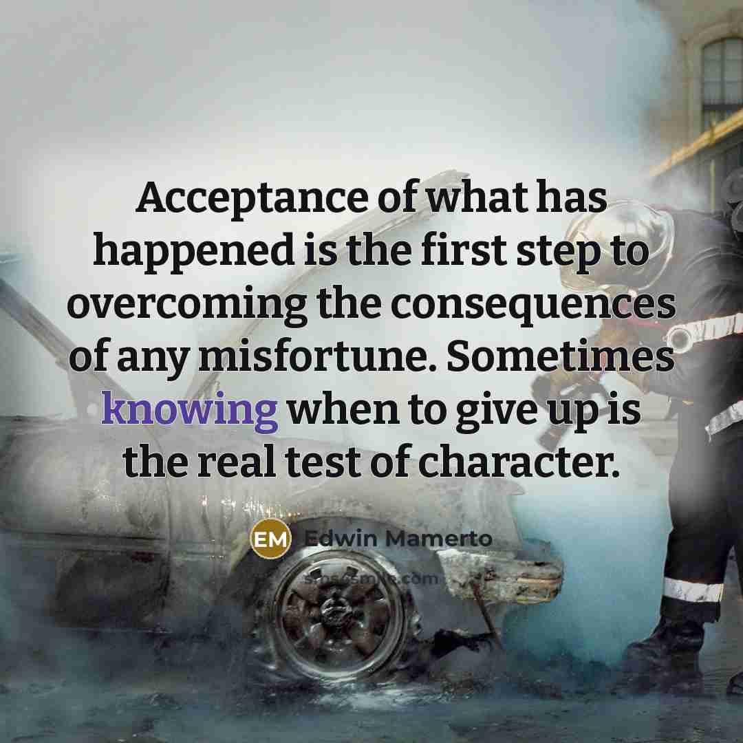 “Acceptance of what has happened is the first step to…” quote by Edwin Mamerto