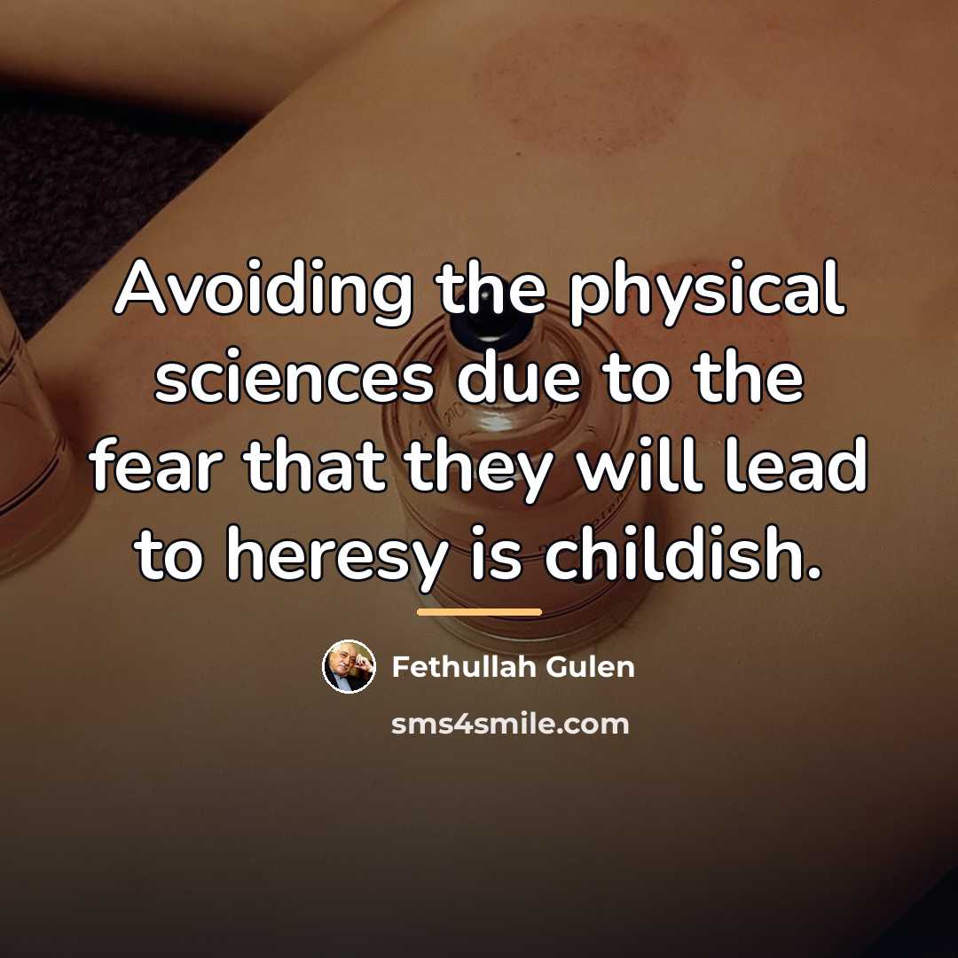 “Avoiding the physical sciences due to the fear that they…” quote by Fethullah Gulen