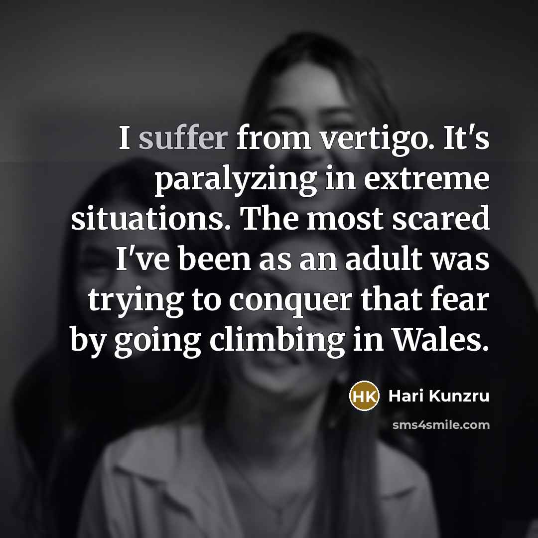 “I suffer from vertigo. It's paralyzing in extreme situations. The…” quote by Hari Kunzru