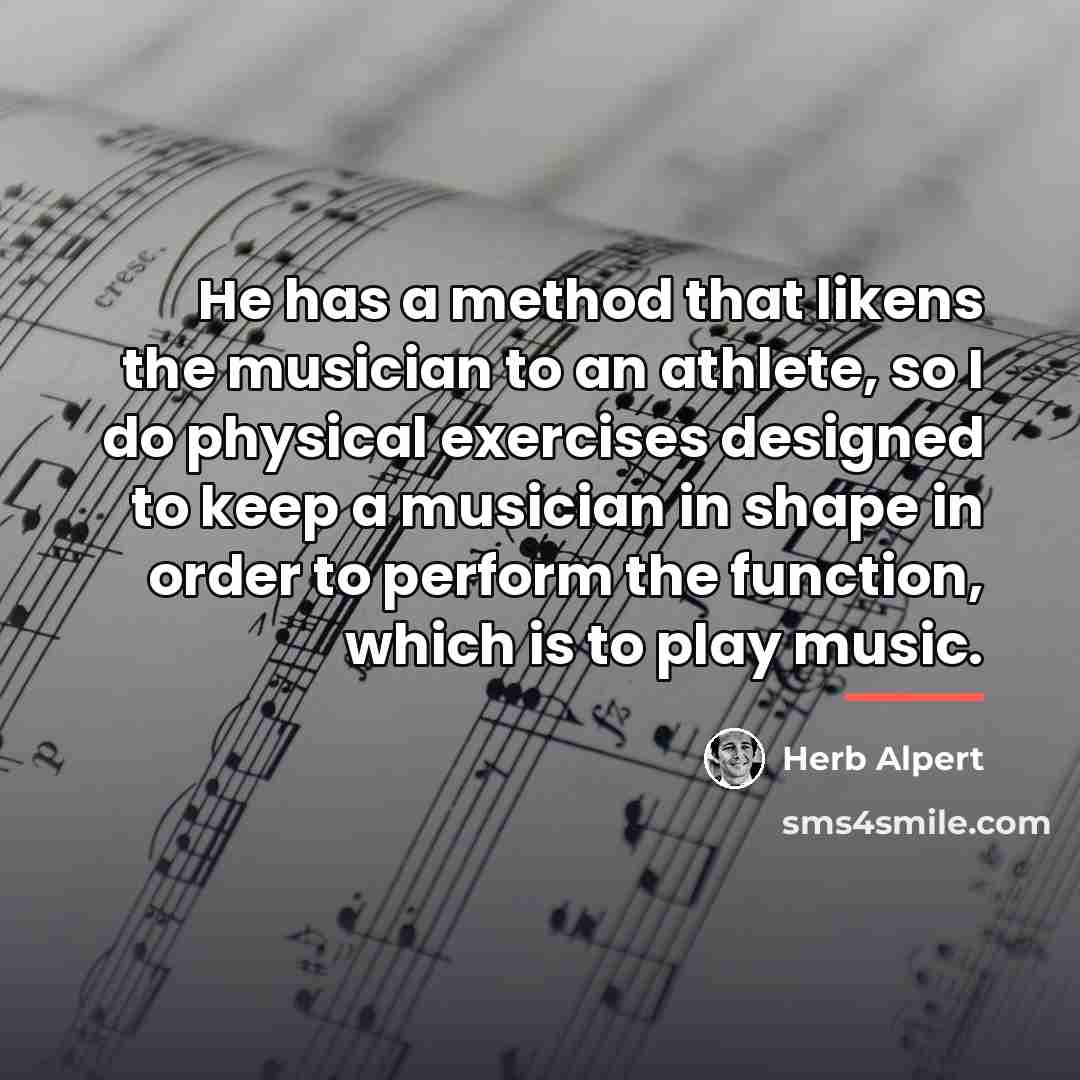 “He has a method that likens the musician to an…” quote by Herb Alpert