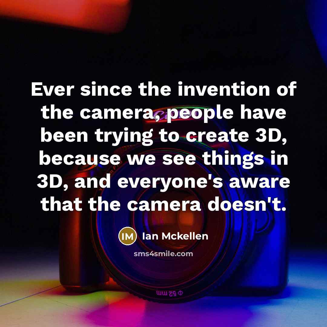 “Ever since the invention of the camera, people have been…” quote by Ian Mckellen