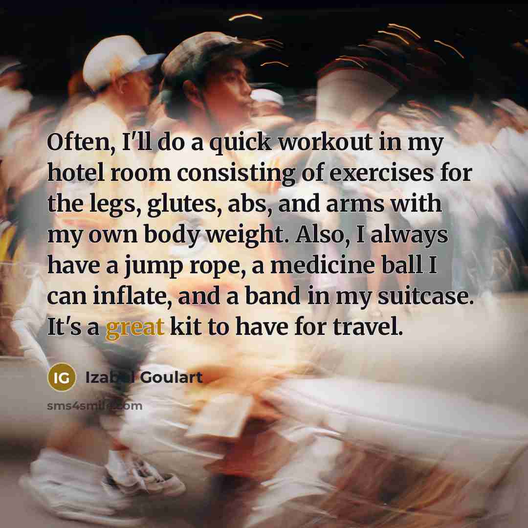 “Often, I'll do a quick workout in my hotel room…” quote by Izabel Goulart