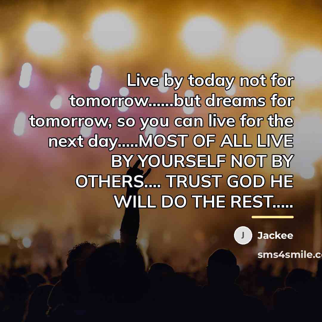 “Live by today not for tomorrow......but dreams for tomorrow, so…” quote by Jackee