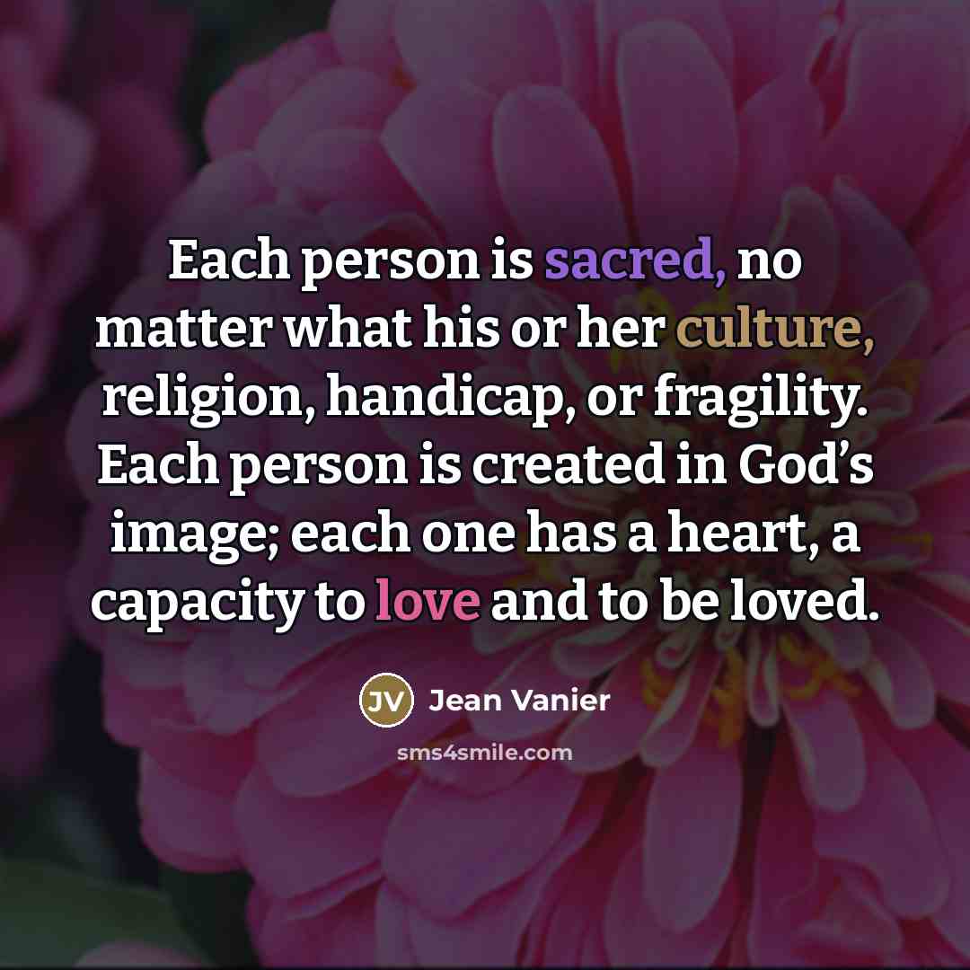 “Each person is sacred, no matter what his or her…” quote by Jean Vanier