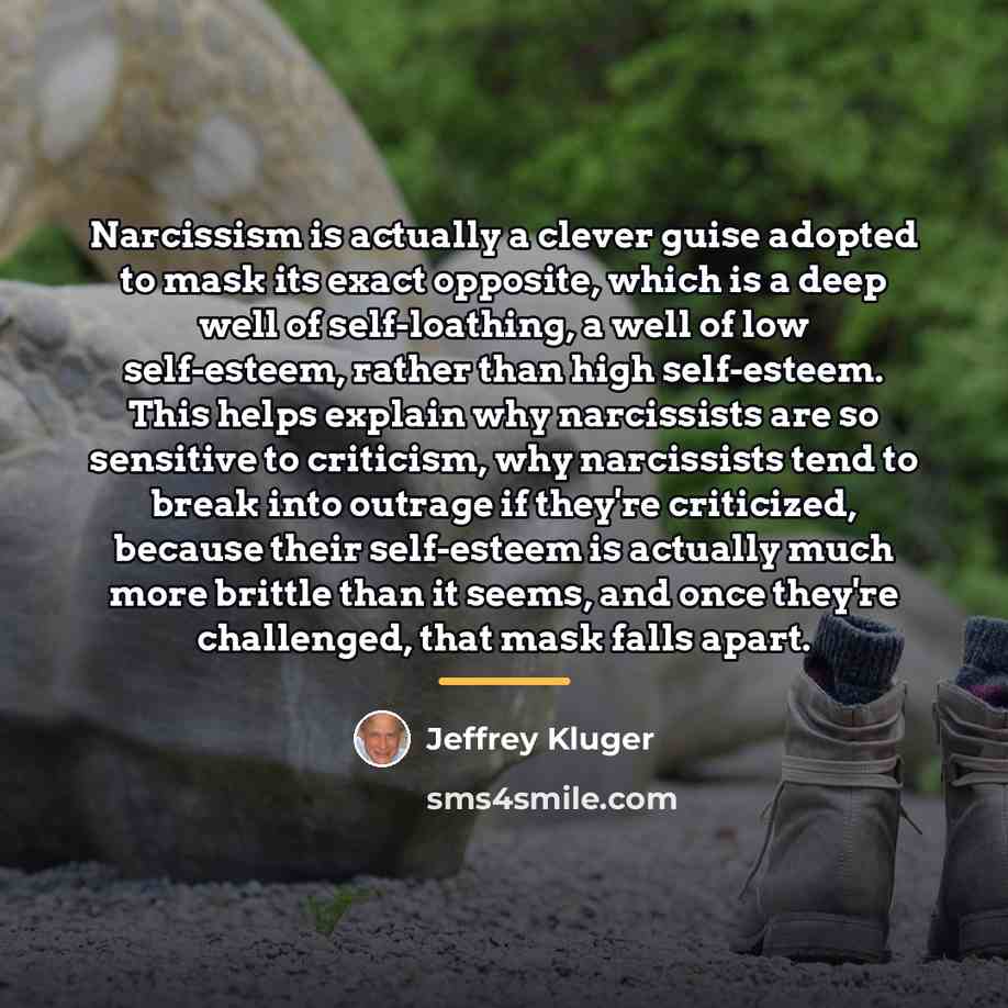 “Narcissism is actually a clever guise adopted to mask its…” quote by Jeffrey Kluger