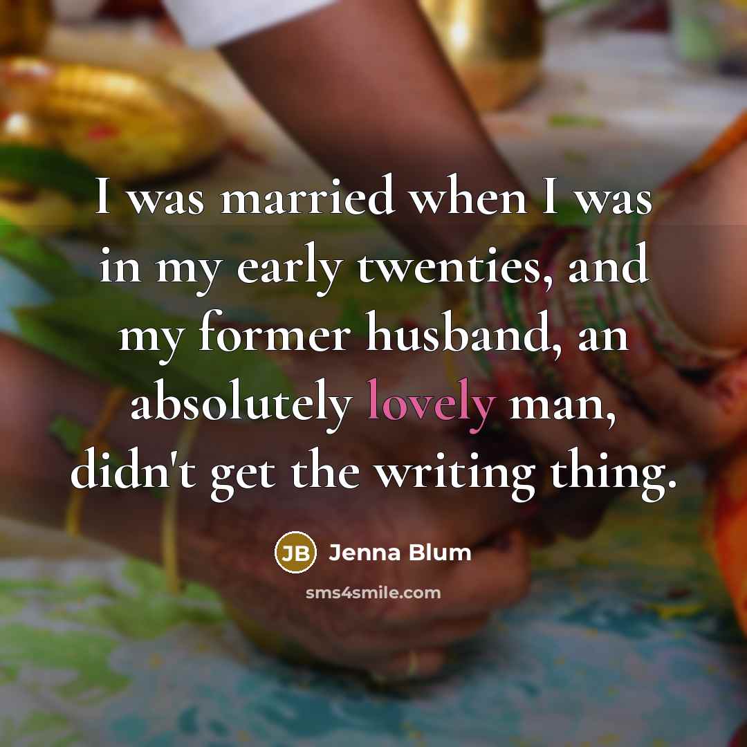 “I was married when I was in my early twenties,…” quote by Jenna Blum