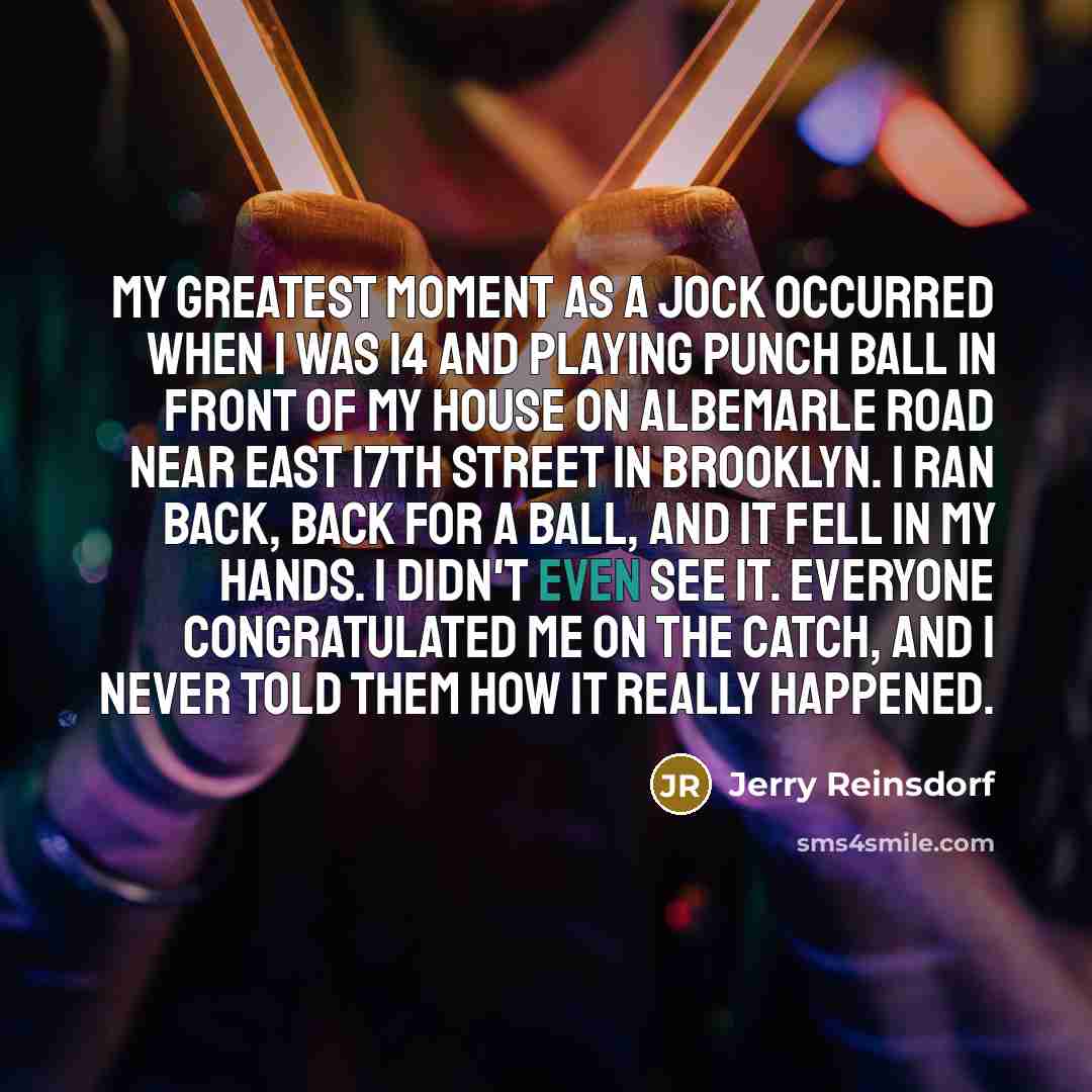 “My greatest moment as a jock occurred when I was…” quote by Jerry Reinsdorf