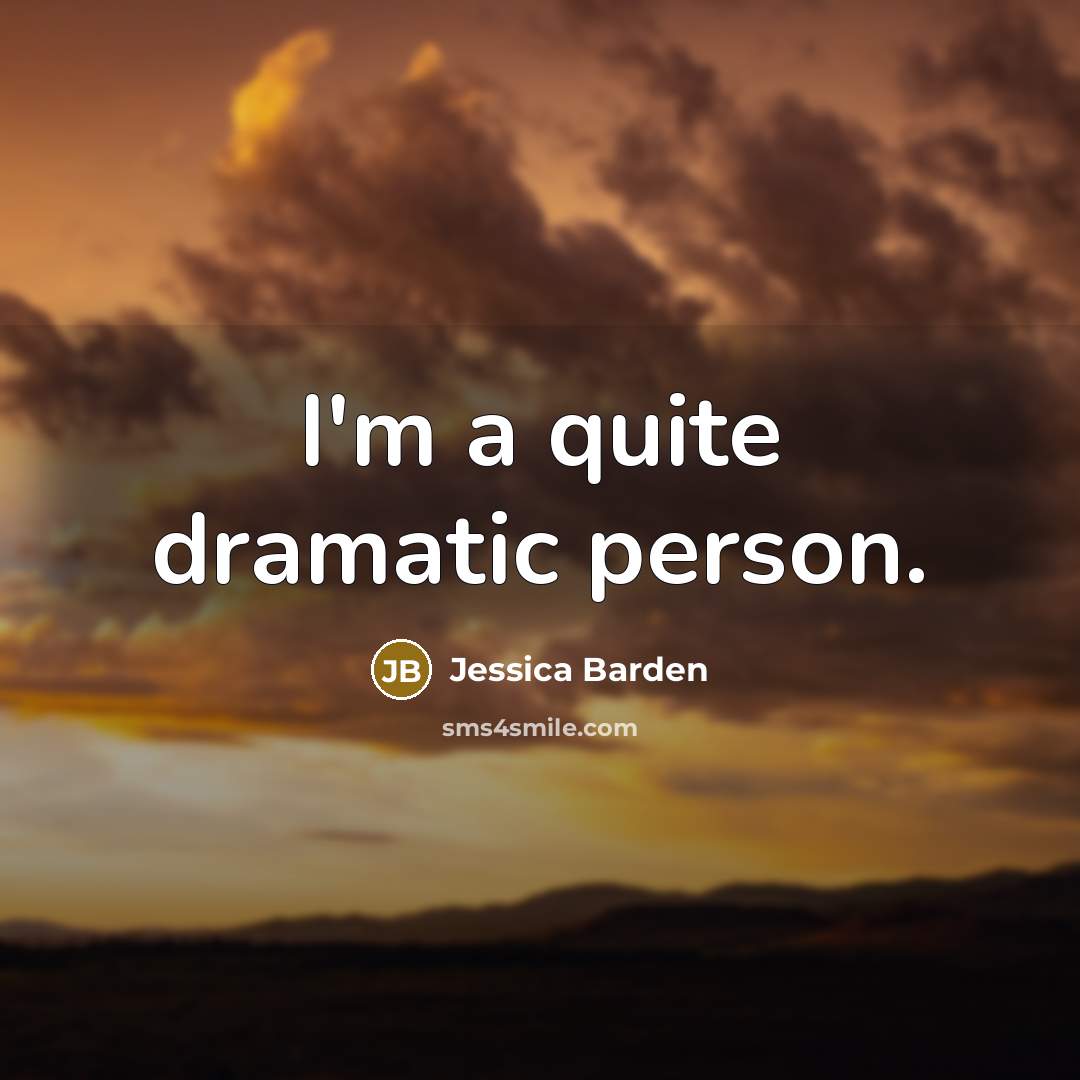 “I'm a quite dramatic person.…” quote by Jessica Barden