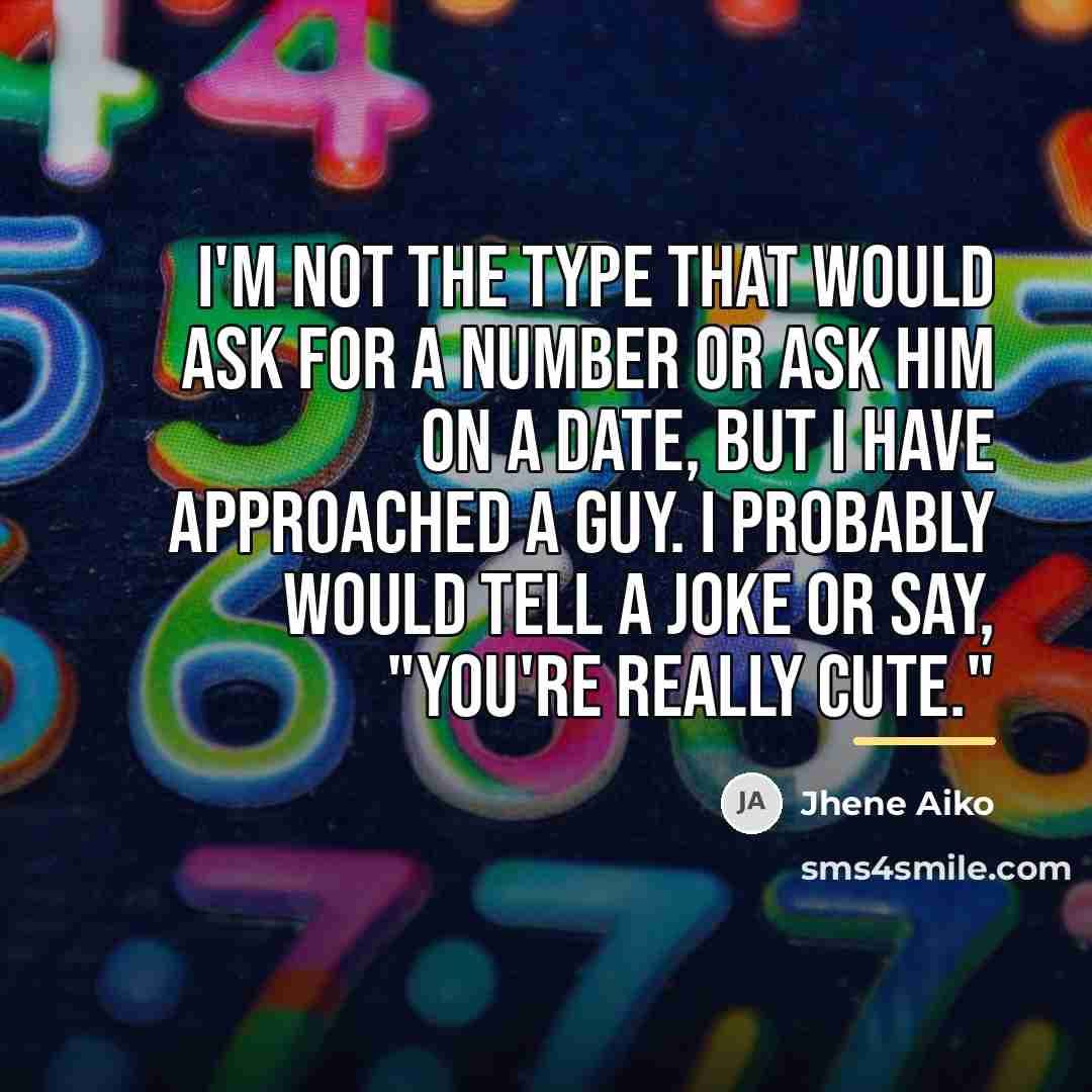 “I'm not the type that would ask for a number…” quote by Jhene Aiko