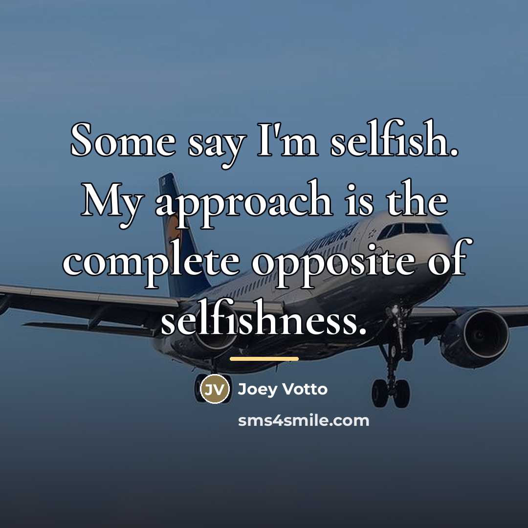 “Some say I'm selfish. My approach is the complete opposite…” quote by Joey Votto