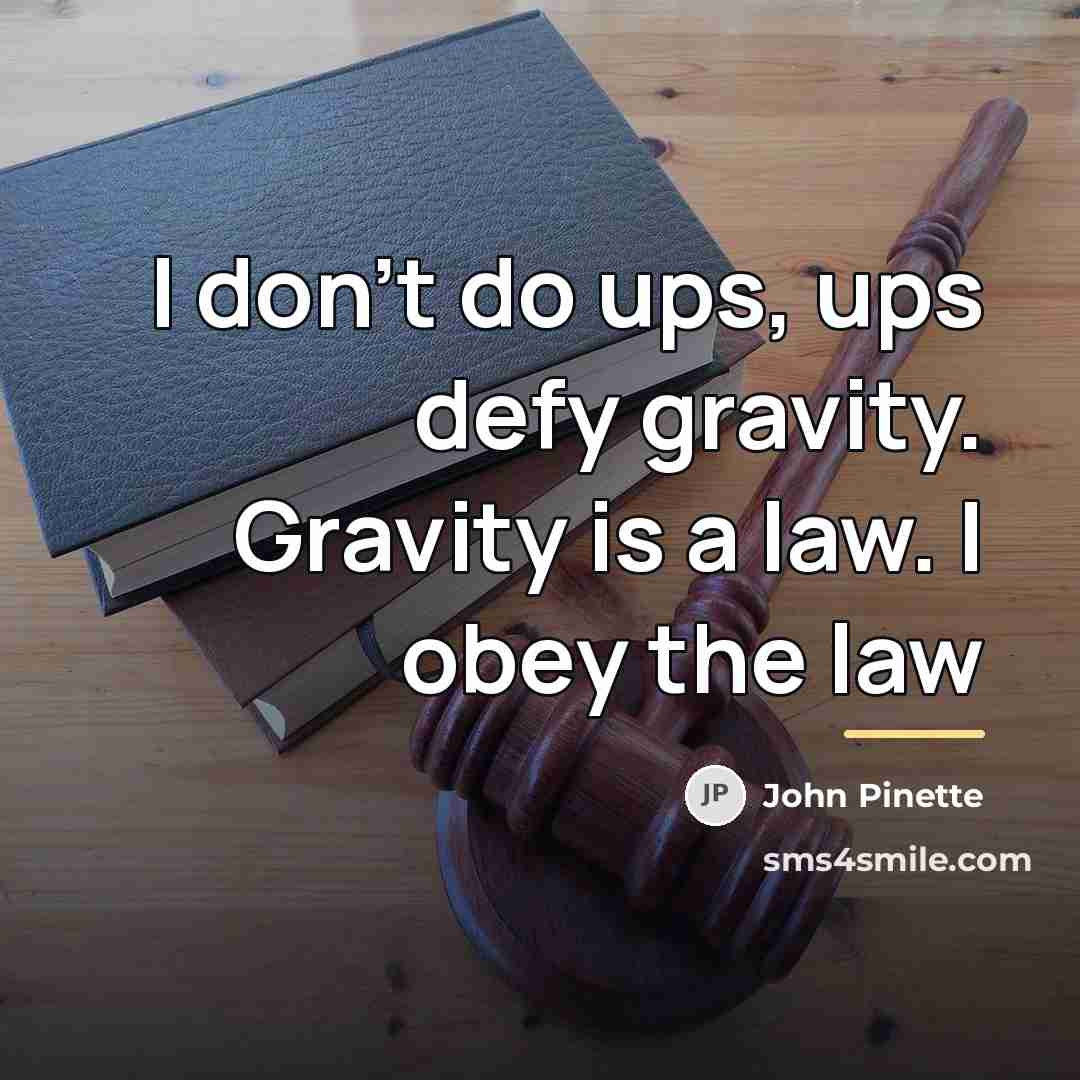 “I don't do ups, ups defy gravity. Gravity is a…” quote by John Pinette