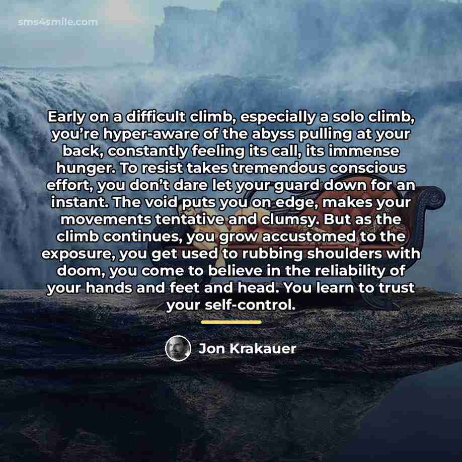 “Early on a difficult climb, especially a solo climb, you’re…” quote by Jon Krakauer