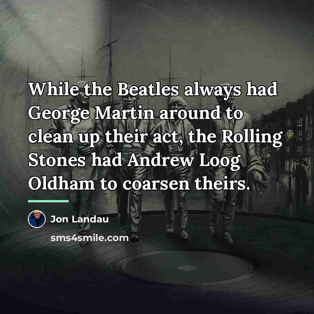 “While the Beatles always had George Martin around to clean…” quote by Jon Landau