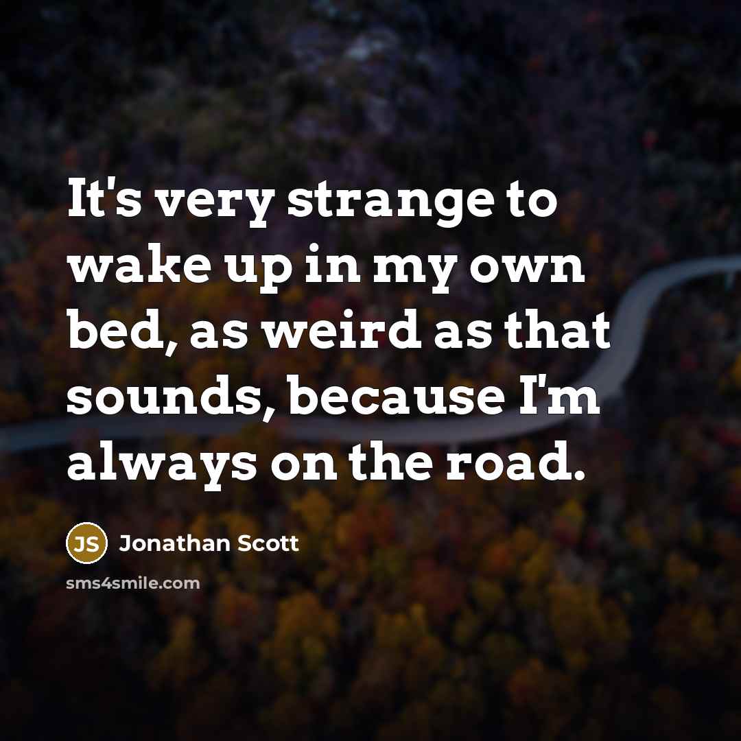 “It's very strange to wake up in my own bed,…” quote by Jonathan Scott