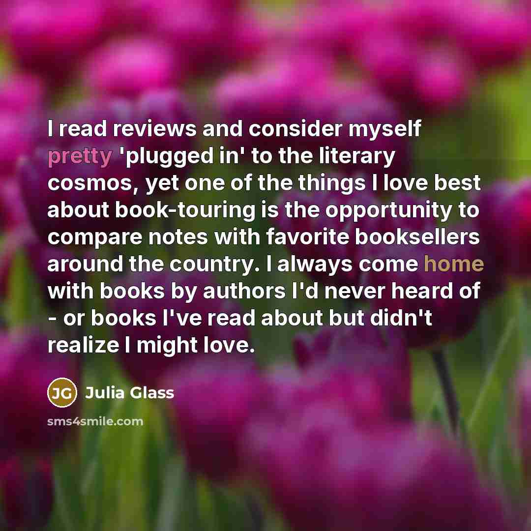 “I read reviews and consider myself pretty 'plugged in' to…” quote by Julia Glass