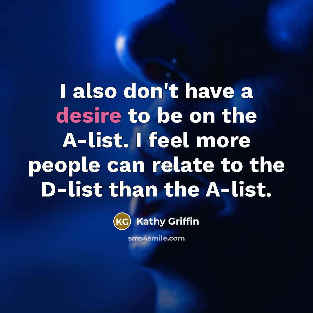 “I also don't have a desire to be on the…” quote by Kathy Griffin
