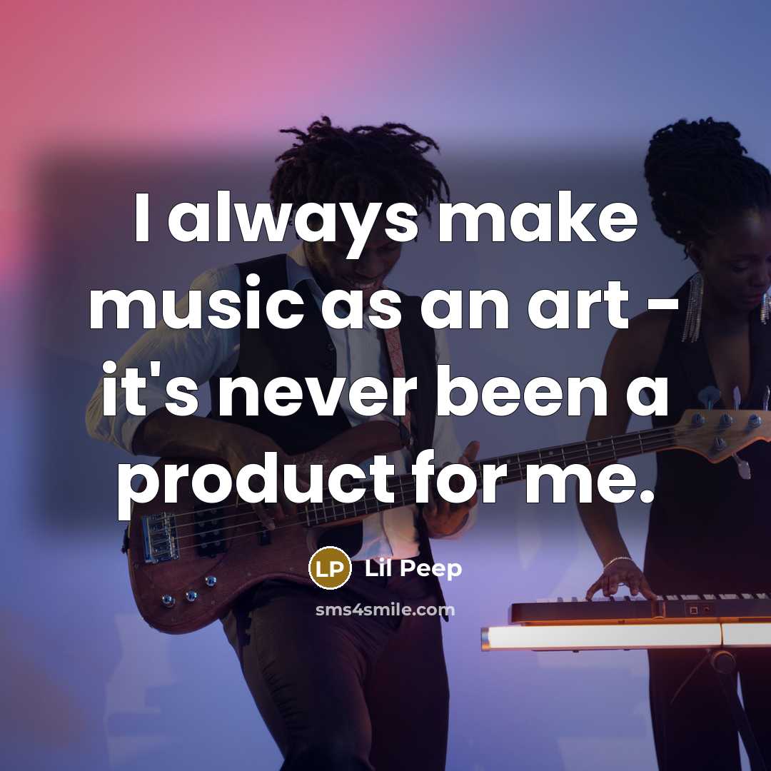 “I always make music as an art - it's never…” quote by Lil Peep